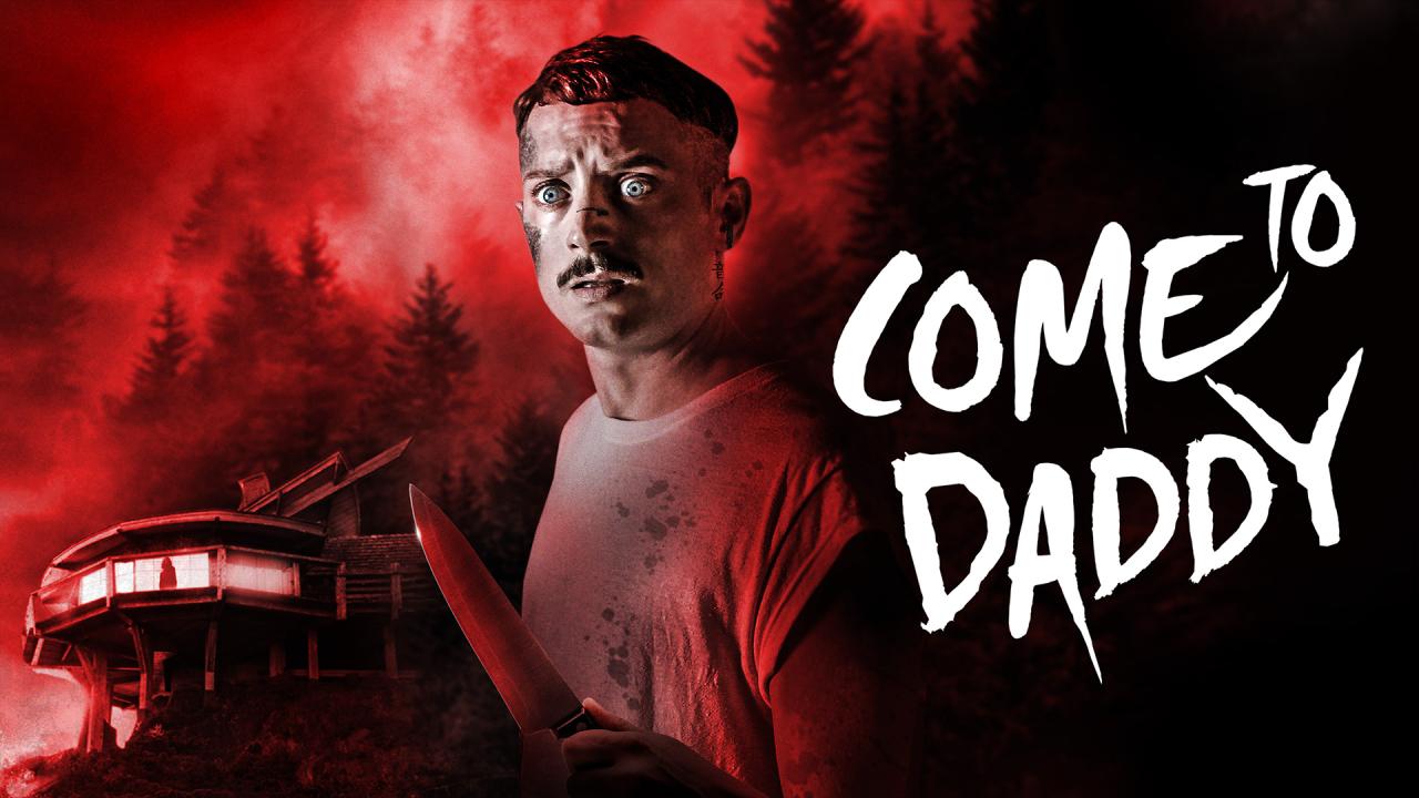 فيلم Come to Daddy 2019 مترجم كامل اون لاين HD