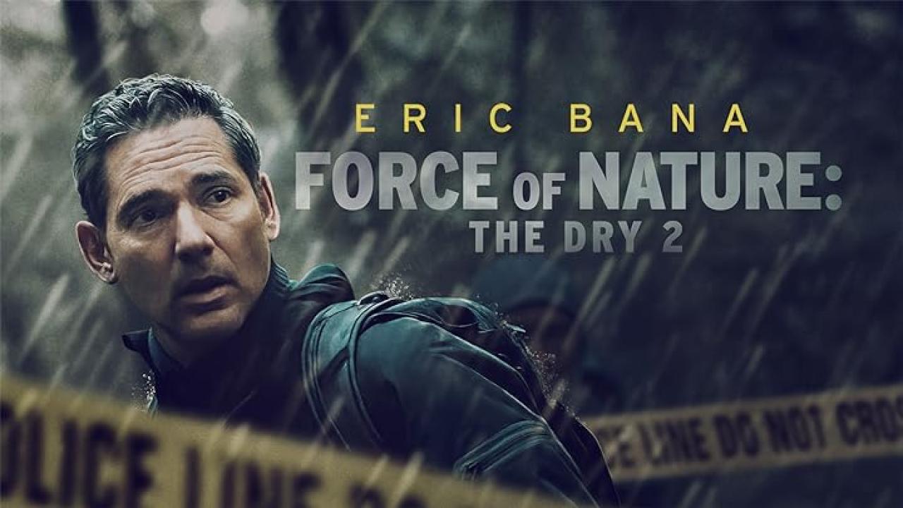 فيلم Force of Nature: The Dry 2 2024 مترجم كامل اون لاين HD